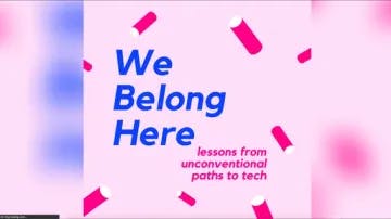 We Belong Here: Lessons from Unconventional Paths to Tech Podcast album cover